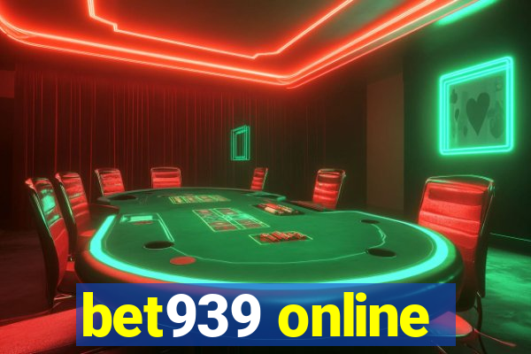 bet939 online